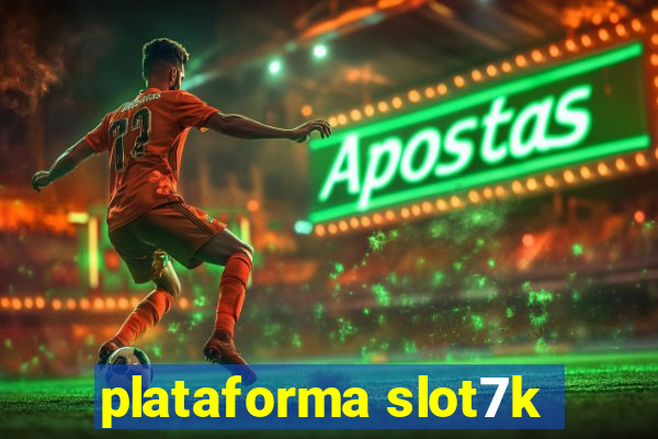 plataforma slot7k